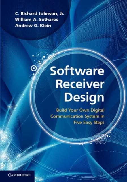 Software Receiver Design : Build your Own Digital Communication System in Five Easy Steps, PDF eBook