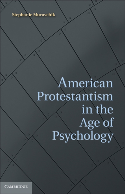 American Protestantism in the Age of Psychology, PDF eBook