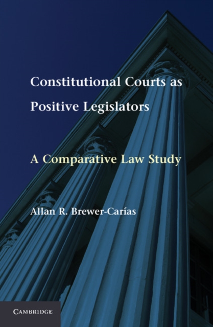 Constitutional Courts as Positive Legislators : A Comparative Law Study, PDF eBook