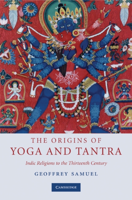 Origins of Yoga and Tantra : Indic Religions to the Thirteenth Century, PDF eBook