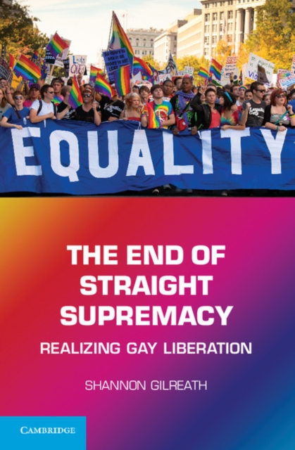 End of Straight Supremacy : Realizing Gay Liberation, EPUB eBook
