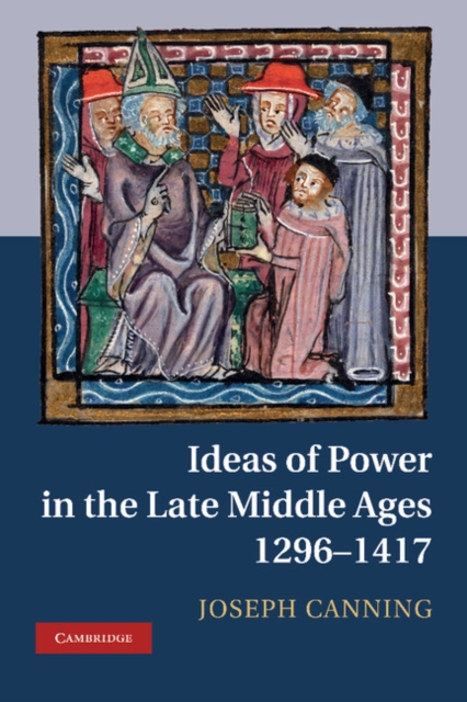 Ideas of Power in the Late Middle Ages, 1296-1417, EPUB eBook