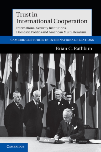 Trust in International Cooperation : International Security Institutions, Domestic Politics and American Multilateralism, EPUB eBook