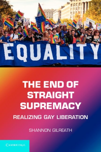 End of Straight Supremacy : Realizing Gay Liberation, PDF eBook