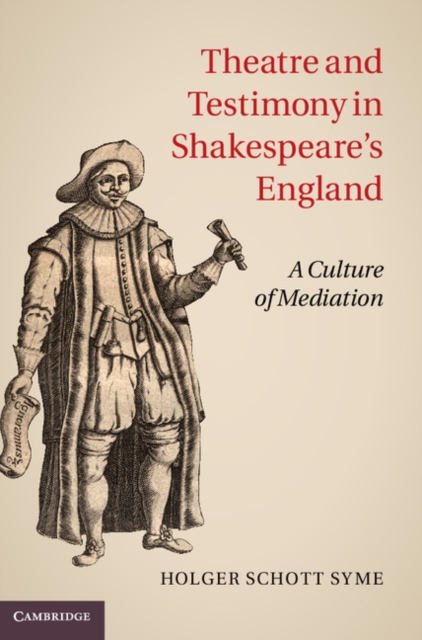 Theatre and Testimony in Shakespeare's England : A Culture of Mediation, EPUB eBook
