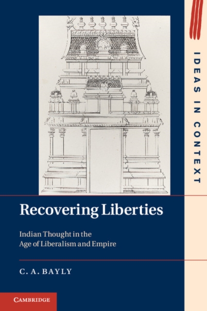 Recovering Liberties : Indian Thought in the Age of Liberalism and Empire, EPUB eBook
