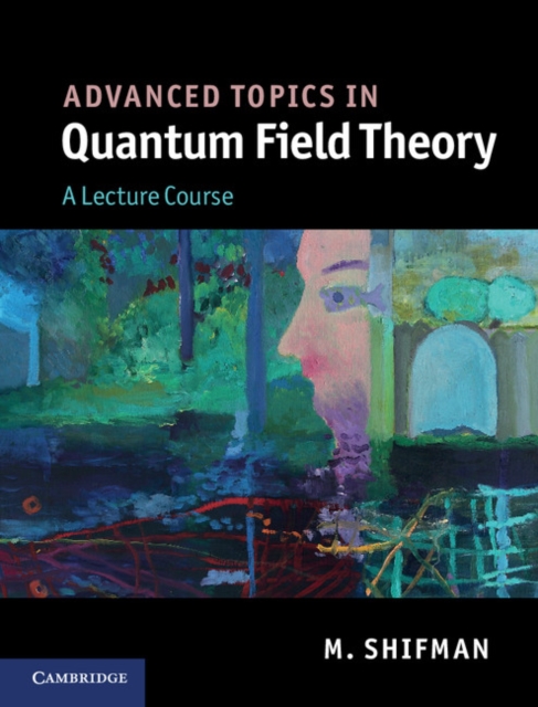 Advanced Topics in Quantum Field Theory : A Lecture Course, EPUB eBook