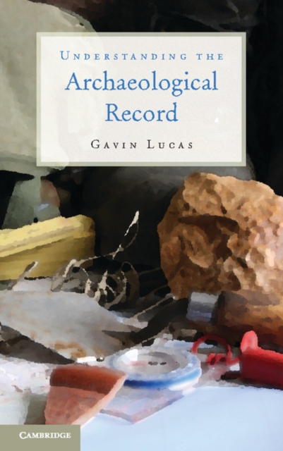 Understanding the Archaeological Record, EPUB eBook