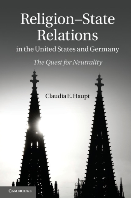 Religion-State Relations in the United States and Germany : The Quest for Neutrality, EPUB eBook