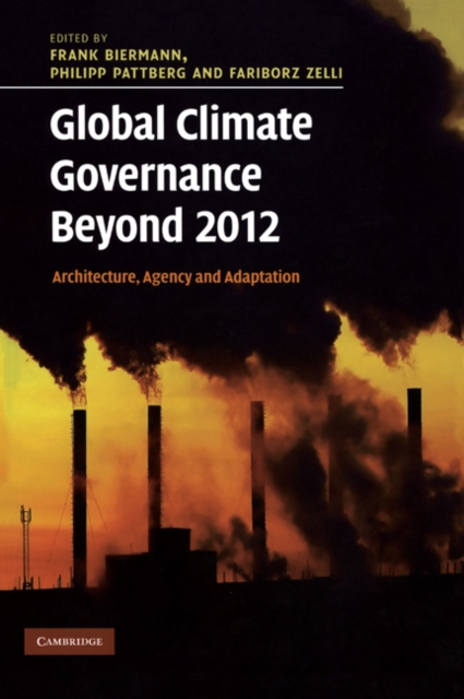 Global Climate Governance Beyond 2012 : Architecture, Agency and Adaptation, PDF eBook