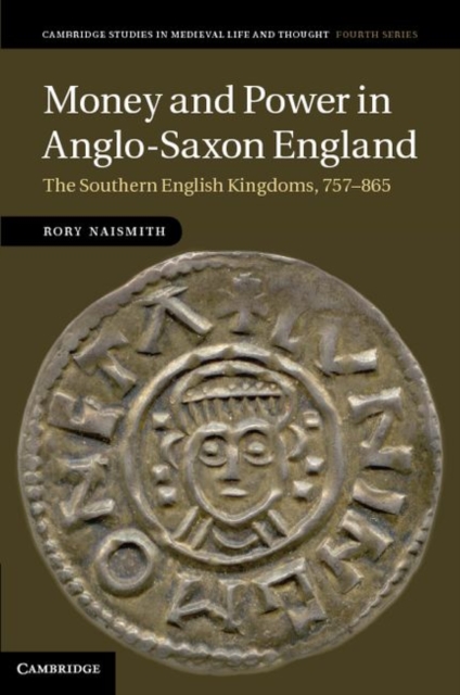 Money and Power in Anglo-Saxon England : The Southern English Kingdoms, 757–865, PDF eBook