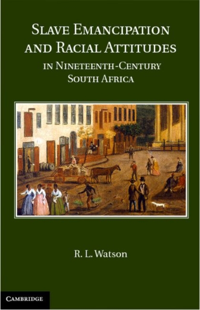 Slave Emancipation and Racial Attitudes in Nineteenth-Century South Africa, PDF eBook