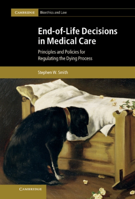 End-of-Life Decisions in Medical Care : Principles and Policies for Regulating the Dying Process, EPUB eBook