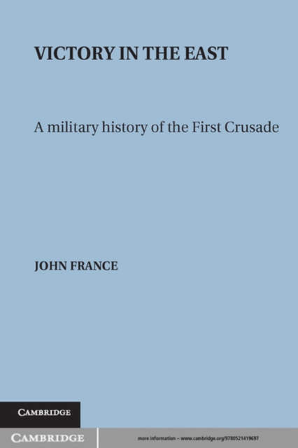 Victory in the East : A Military History of the First Crusade, PDF eBook