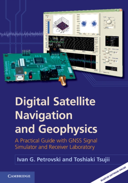 Digital Satellite Navigation and Geophysics : A Practical Guide with GNSS Signal Simulator and Receiver Laboratory, PDF eBook
