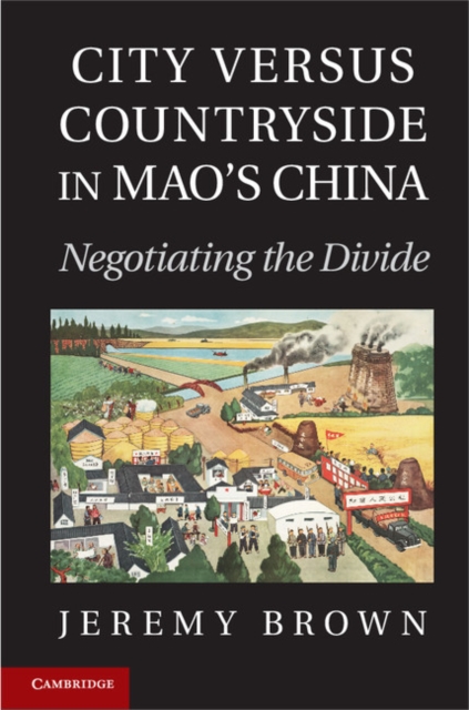 City Versus Countryside in Mao's China : Negotiating the Divide, EPUB eBook