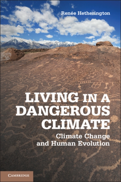 Living in a Dangerous Climate : Climate Change and Human Evolution, PDF eBook