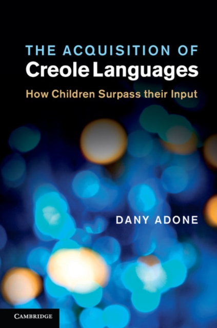 Acquisition of Creole Languages : How Children Surpass their Input, PDF eBook