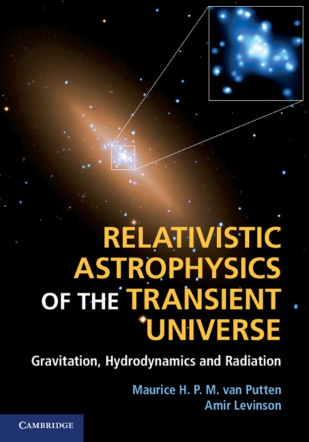 Relativistic Astrophysics of the Transient Universe : Gravitation, Hydrodynamics and Radiation, PDF eBook