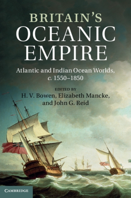 Britain's Oceanic Empire : Atlantic and Indian Ocean Worlds, c.1550-1850, PDF eBook