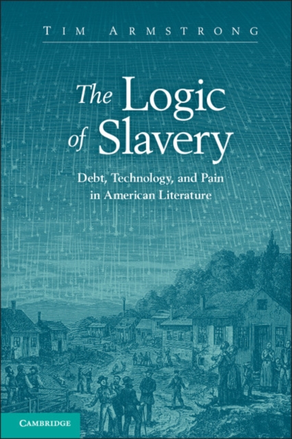 Logic of Slavery : Debt, Technology, and Pain in American Literature, PDF eBook