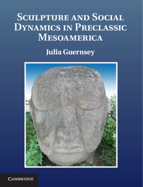 Sculpture and Social Dynamics in Preclassic Mesoamerica, EPUB eBook
