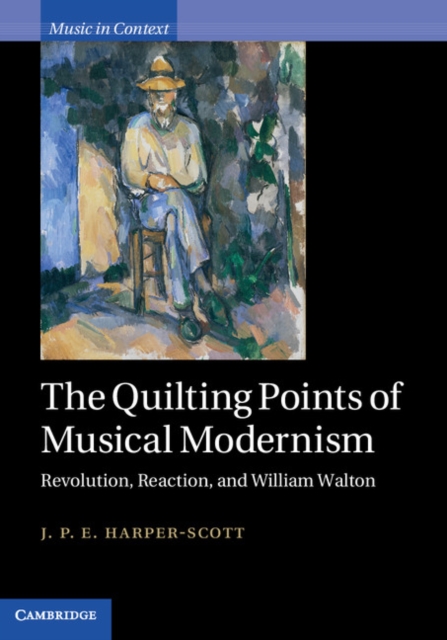 The Quilting Points of Musical Modernism : Revolution, Reaction, and William Walton, PDF eBook