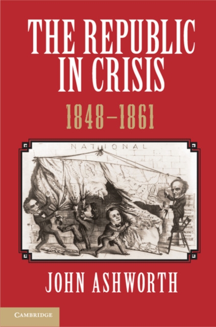 The Republic in Crisis, 1848–1861, PDF eBook