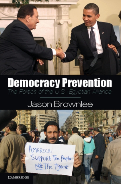 Democracy Prevention : The Politics of the U.S.-Egyptian Alliance, PDF eBook