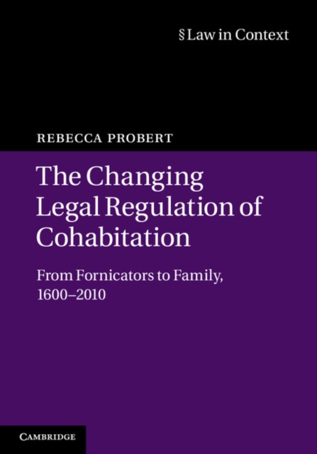 Changing Legal Regulation of Cohabitation : From Fornicators to Family, 1600-2010, EPUB eBook