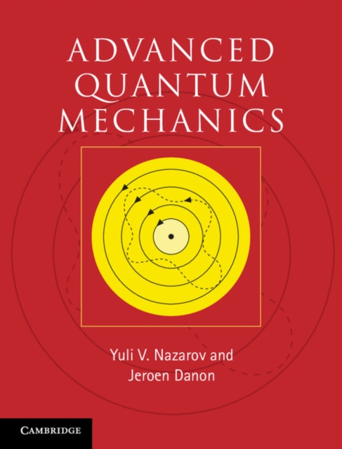 Advanced Quantum Mechanics : A Practical Guide, PDF eBook