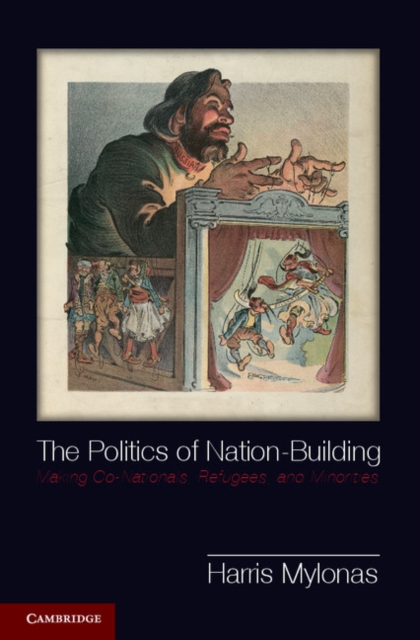 The Politics of Nation-Building : Making Co-Nationals, Refugees, and Minorities, PDF eBook