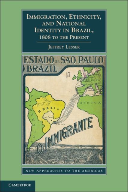 Immigration, Ethnicity, and National Identity in Brazil, 1808 to the Present, EPUB eBook
