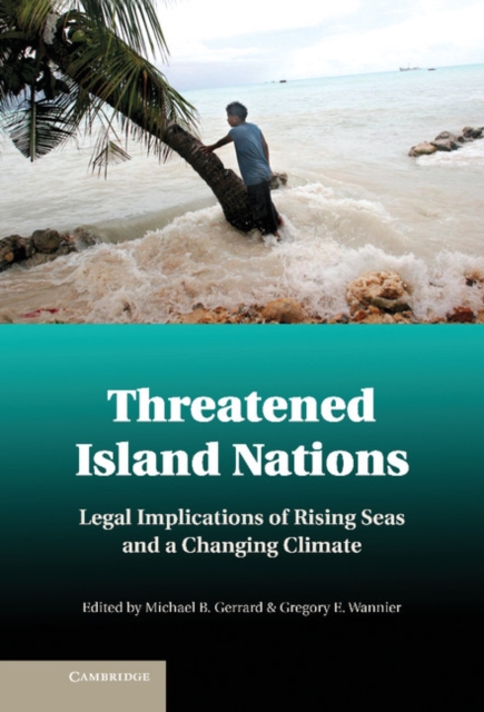 Threatened Island Nations : Legal Implications of Rising Seas and a Changing Climate, EPUB eBook