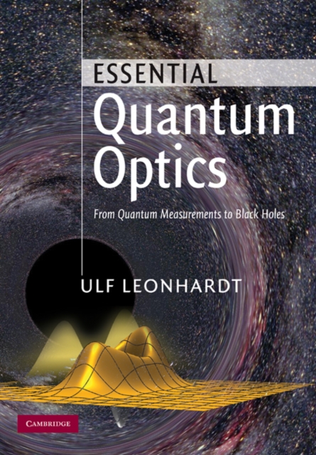 Essential Quantum Optics : From Quantum Measurements to Black Holes, PDF eBook