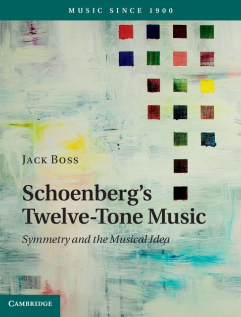 Schoenberg's Twelve-Tone Music : Symmetry and the Musical Idea, PDF eBook
