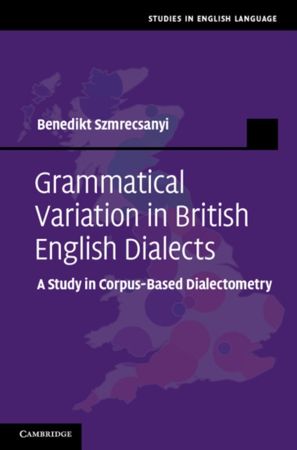 Grammatical Variation in British English Dialects : A Study in Corpus-Based Dialectometry, PDF eBook