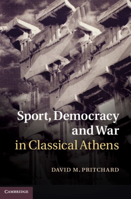 Sport, Democracy and War in Classical Athens, PDF eBook