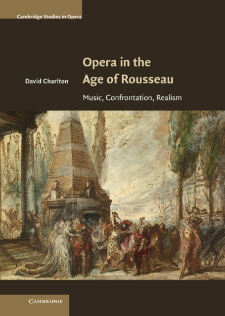 Opera in the Age of Rousseau : Music, Confrontation, Realism, EPUB eBook