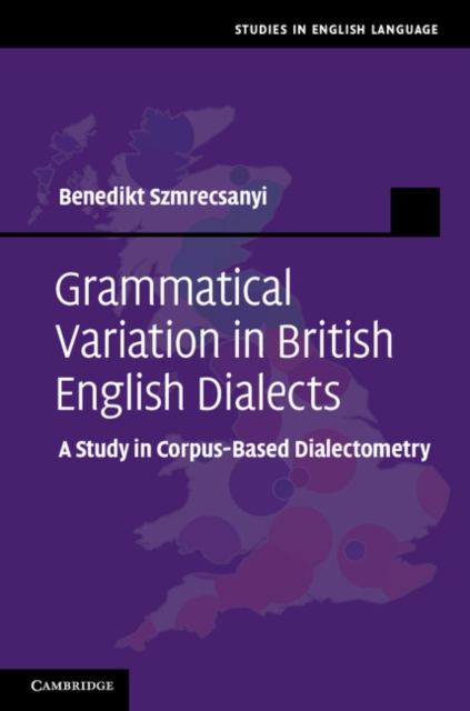 Grammatical Variation in British English Dialects : A Study in Corpus-Based Dialectometry, EPUB eBook