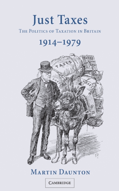 Just Taxes : The Politics of Taxation in Britain, 1914-1979, EPUB eBook