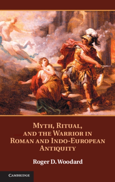 Myth, Ritual, and the Warrior in Roman and Indo-European Antiquity, PDF eBook