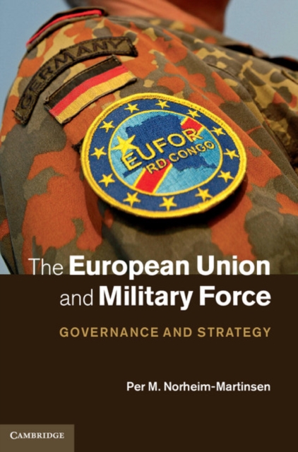 European Union and Military Force : Governance and Strategy, PDF eBook