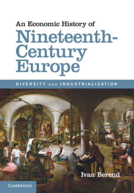Economic History of Nineteenth-Century Europe : Diversity and Industrialization, PDF eBook