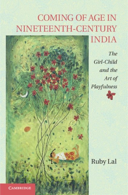 Coming of Age in Nineteenth-Century India : The Girl-Child and the Art of Playfulness, EPUB eBook