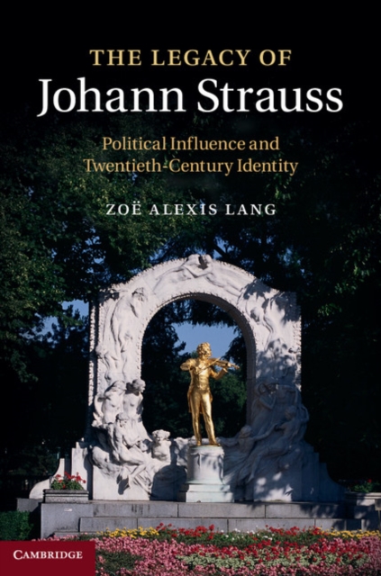Legacy of Johann Strauss : Political Influence and Twentieth-Century Identity, EPUB eBook
