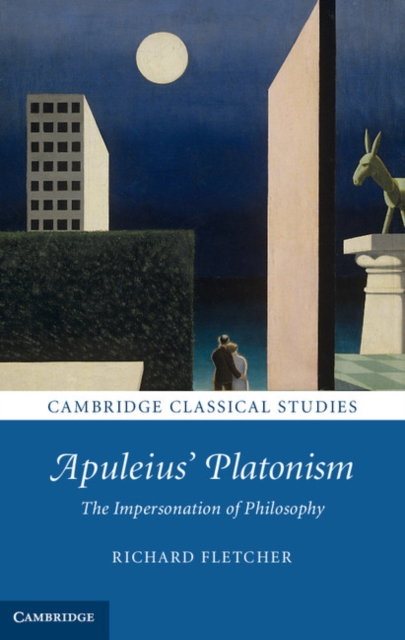 Apuleius' Platonism : The Impersonation of Philosophy, PDF eBook