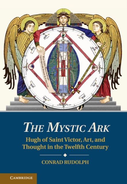 Mystic Ark : Hugh of Saint Victor, Art, and Thought in the Twelfth Century, PDF eBook