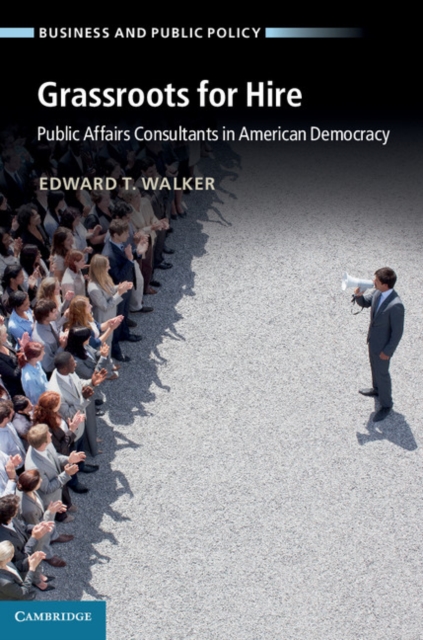 Grassroots for Hire : Public Affairs Consultants in American Democracy, EPUB eBook