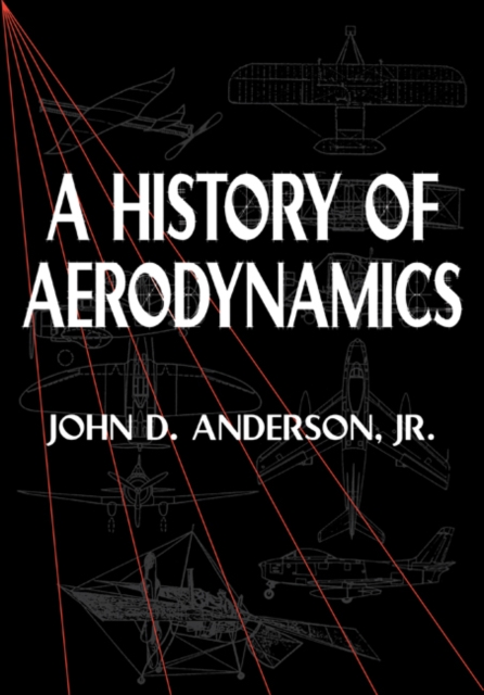 History of Aerodynamics : And Its Impact on Flying Machines, PDF eBook